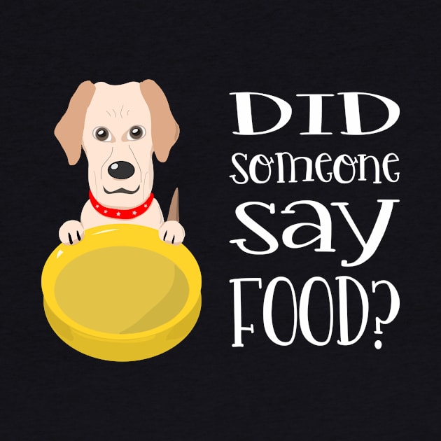 Did Someone Say Food? by Slap Cat Designs